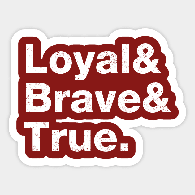 Loyal, Brave & True. Sticker by The_Interceptor